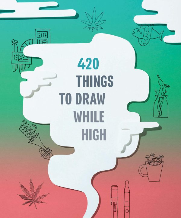 420 Things to Draw While High: (Gifts for Stoners, Weed Gifts for Men and Women, Marijuana Gifts)