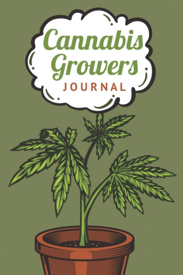 Cannabis Growers Journal: Marijuana Growing & Harvesting Log, Record Strains, Keeping Track Of Details.